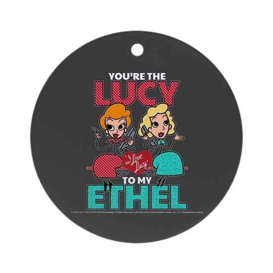Lucy to my Ethel ornament