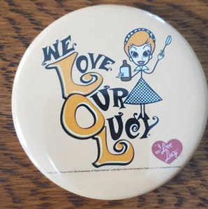 We Love Our Lucy Button