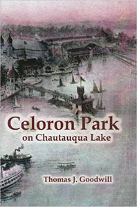 Celoron Park On Chautauqua Lake - Book - By Thomas J. Goodwill